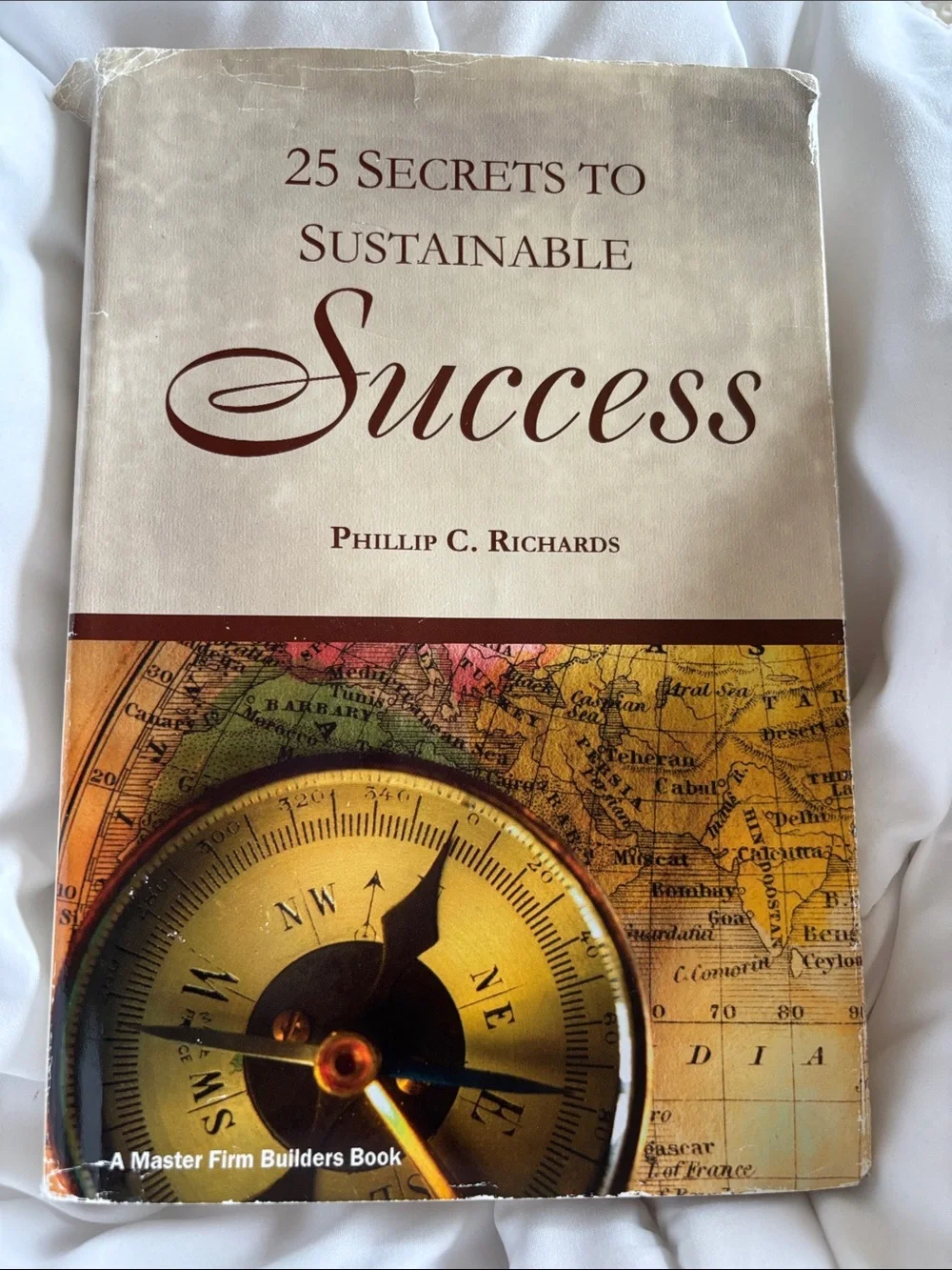 25 SECRETS TO SUSTAINABLE SUCCESS Hardback Book by Phillip C. Richard
